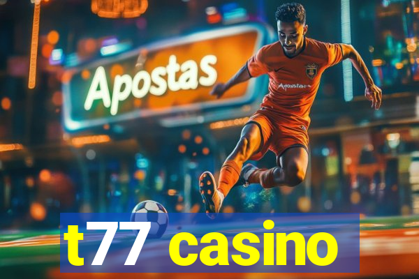 t77 casino